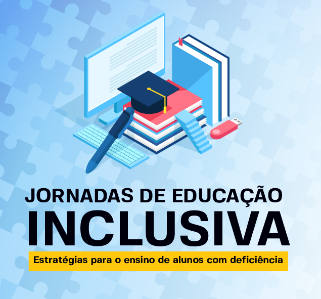JORNADAS DE EDUCAÇÃO INCLUSIVA: ESTRATÉGIAS PARA O ENSINO DE ALUNOS COM DEFICIÊNCIA - Turma aberta