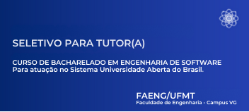 Processo Seletivo - Tutor - Engenharia de Software - 2025/BES/FCT/CUVG/UFMT