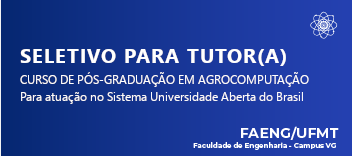 Processo Seletivo - Tutor - Agrocomputação - 2025/AGROCOMPUTAÇÃO/FCT/CUVG/UFMT