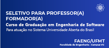 Processo Seletivo - Professor(a) Formador(a) - Engenharia de Software - 2025/BES/FCT/CUVG/UFMT