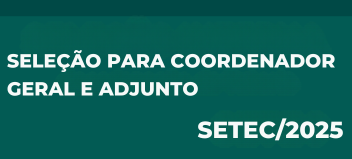 Processo Seletivo - Coordenador(a) Geral e Coordenador(a) Adjunto(a) - SETEC/UFMT