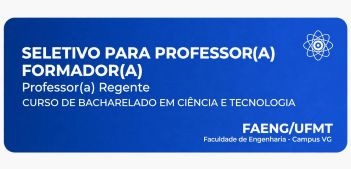 Processo Seletivo - Professor(a) Regente/Formador(a) - FAENG/UFMT